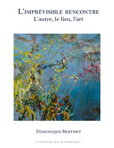 L'imprévisible rencontre Sous-titre L'autre, le lieu, l'art L'imprévisible rencontre Sous-titre L'autre, le lieu, l'art