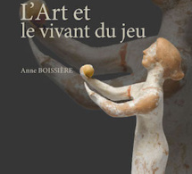 L'Art et le vivant du jeu, Anne Boissière