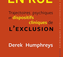 En rue: Trajectoires psychiques et dispositifs cliniques de l’exclusion. Derek Humphreys