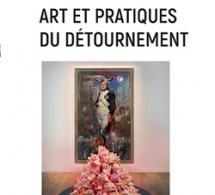 Art et pratiques du détournement. Ouvrage collectif sous la direction de Dominique Berthet