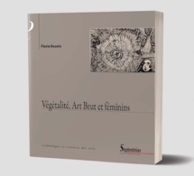 Végétalité, Art Brut et féminins, Flavie Beuvin Végétalité, Art Brut et féminins, Flavie Beuvin