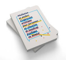 Lancement de "Médiation et ateliers d’expression artistique pour personnes en situation de handicap mental ou psychique". Guide n°2 EgArt Lancement de "Médiation et ateliers d’expression artistique pour personnes en situation de handicap mental ou psychique". Guide n°2 EgArt